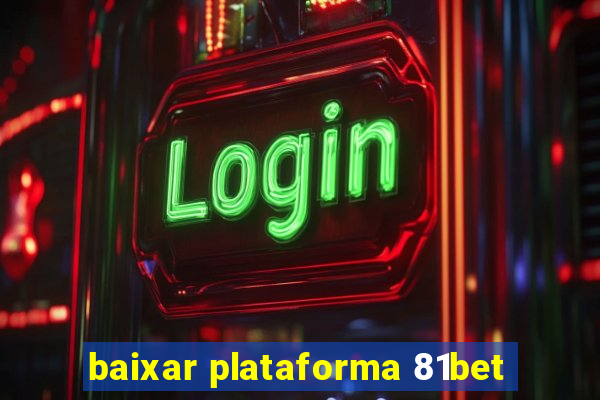 baixar plataforma 81bet